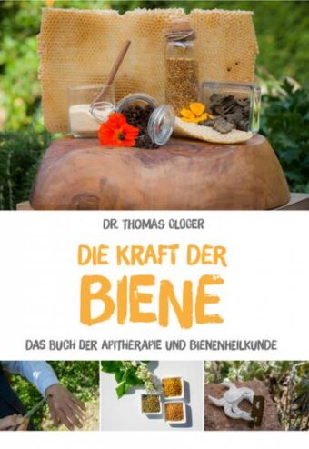 Die Kraft der Biene - Das Buch der Apitherapie und Bienenheilkunde